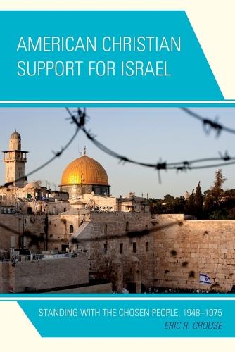 Бумажная книга «American Christian Support for Israel: Standing with the Chosen People, 1948–1975», автор Эрик Р. Крауз - фото №1