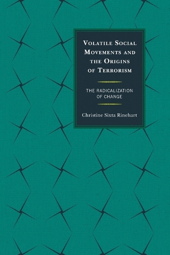 Бумажная книга «Volatile Social Movements and the Origins of Terrorism: The Radicalization of Change», автор Кристин Сикста Райнхарт - фото №1