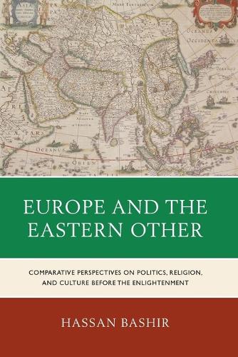 Паперова книга «Europe and the Eastern Other: Comparative Perspectives on Politics, Religion and Culture before the Enlightenment», автор Хассан Башир - фото №1