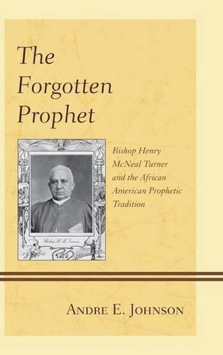 Бумажная книга «The Forgotten Prophet: Bishop Henry McNeal Turner and the African American Prophetic Tradition», автор Андре Э. Джонсон - фото №1