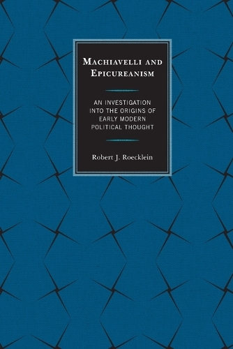 Бумажная книга «Machiavelli and Epicureanism: An Investigation into the Origins of Early Modern Political Thought», автор Роберт Дж. Рёкляйн - фото №1