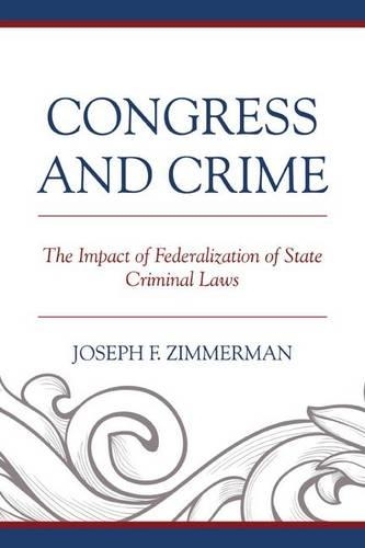 Бумажная книга «Congress and Crime: The Impact of Federalization of State Criminal Laws», автор Джозеф Ф. Циммерман - фото №1