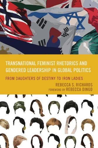 Паперова книга «Transnational Feminist Rhetorics and Gendered Leadership in Global Politics: From Daughters of Destiny to Iron Ladies», автор Ребекка С. Річардс - фото №1