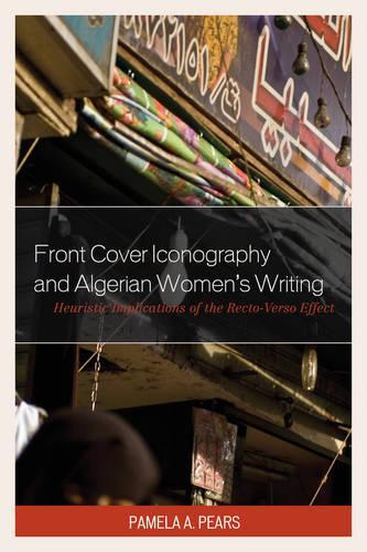 Бумажная книга «Front Cover Iconography and Algerian Women’s Writing: Heuristic Implications of the Recto-Verso Effect», автор Памела А. Пирс - фото №1