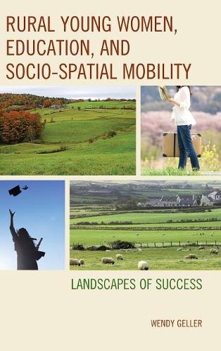 Бумажная книга «Rural Young Women, Education, and Socio-Spatial Mobility: Landscapes of Success», автор Венди Геллер - фото №1