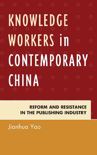 Паперова книга «Knowledge Workers in Contemporary China: Reform and Resistance in the Publishing Industry», автор Цзяньхуа Яо - фото №1