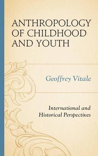 Бумажная книга «Anthropology of Childhood and Youth: International and Historical Perspectives», автор Джеффри Витале - фото №1