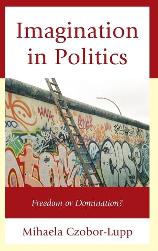Паперова книга «Imagination in Politics: Freedom or Domination?», автор Міхаела Чобор-Лупп - фото №1