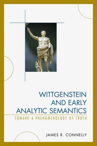 Паперова книга «Wittgenstein and Early Analytic Semantics: Toward a Phenomenology of Truth», автор Джеймс Коннеллі - фото №1