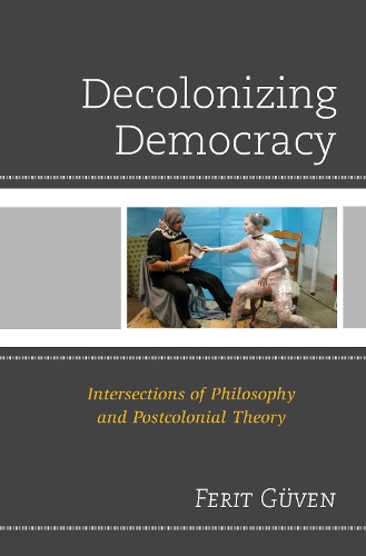 Бумажная книга «Decolonizing Democracy: Intersections of Philosophy and Postcolonial Theory», автор Ферит Гювен - фото №1
