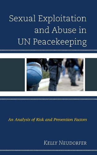 Паперова книга «Sexual Exploitation and Abuse in UN Peacekeeping: An Analysis of Risk and Prevention Factors», автор Келлі Нойдорфер - фото №1