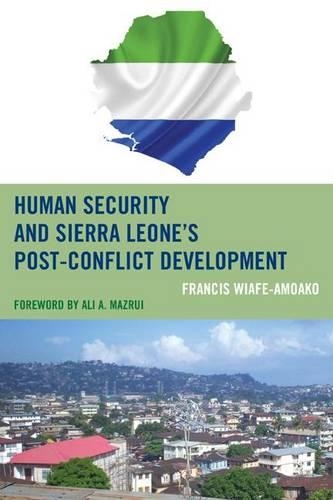 Бумажная книга «Human Security and Sierra Leone's Post-Conflict Development», автор Фрэнсис Виафе-Амоако - фото №1