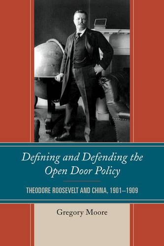 Бумажная книга «Defining and Defending the Open Door Policy: Theodore Roosevelt and China, 1901–1909», автор Грегори Мур - фото №1