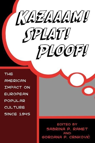 Бумажная книга «Kazaaam! Splat! Ploof!: The American Impact on European Popular Culture since 1945», автор Гордана Црнкович - фото №1