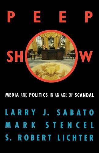 Бумажная книга «Peepshow: Media and Politics in an Age of Scandal», авторов Ларри Дж. Сабато, Марк Стенсел, Роберт С. Лихтер - фото №1