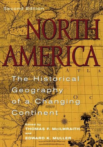 Бумажная книга «North America: The Historical Geography of a Changing Continent», авторов Эдвард К. Мюллер, Томас Ф. МакИлврейт - фото №1