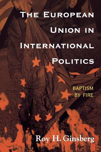 Бумажная книга «The European Union in International Politics: Baptism by Fire», автор Рой Г. Гинзберг - фото №1