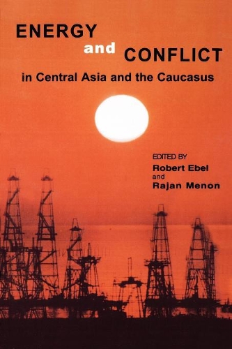 Паперова книга «Energy and Conflict in Central Asia and the Caucasus», автор Роберт Ебель - фото №1