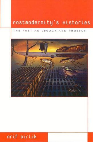 Паперова книга «Postmodernity's Histories: The Past as Legacy and Project», автор Аріф Дірлік - фото №1