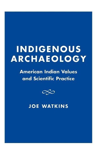 Бумажная книга «Indigenous Archaeology: American Indian Values and Scientific Practice», автор Джо Уоткинс - фото №1