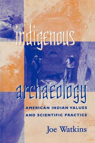 Бумажная книга «Indigenous Archaeology: American Indian Values and Scientific Practice», автор Джо Уоткинс - фото №1