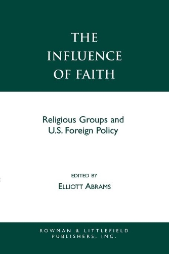 Паперова книга «The Influence of Faith: Religious Groups and U.S. Foreign Policy», автор Еліот Абрамс - фото №1