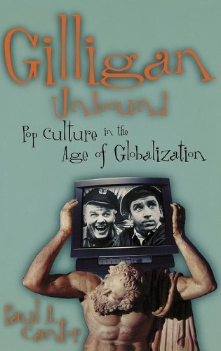 Паперова книга «Gilligan Unbound: Pop Culture in the Age of Globalization», автор Пол А. Кантор - фото №1