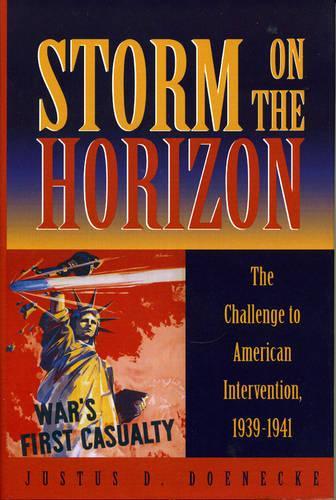 Бумажная книга «Storm on the Horizon: The Challenge to American Intervention, 1939-1941», автор Джастус Д. Донеке - фото №1