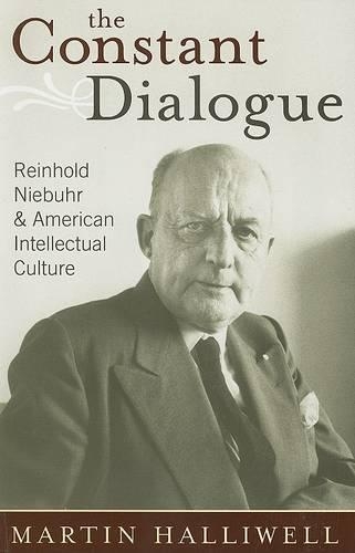 Бумажная книга «The Constant Dialogue: Reinhold Niebuhr and American Intellectual Culture», автор Мартин Холливелл - фото №1