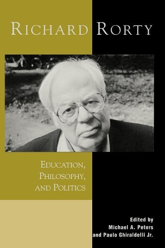 Бумажная книга «Richard Rorty: Education, Philosophy, and Politics», авторов Майкл А. Питерс, Пауло Гиральделли - фото №1