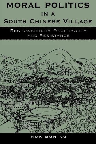 Бумажная книга «Moral Politics in a South Chinese Village: Responsibility, Reciprocity, and Resistance», автор Хок Бун Ку - фото №1