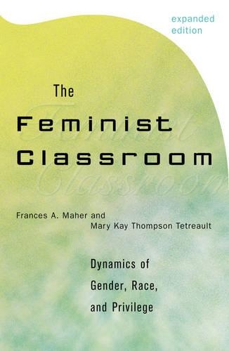 Бумажная книга «The Feminist Classroom: Dynamics of Gender, Race, and Privilege», авторов Фрэнсис А. Махер, Мэри Кэй Томпсон Тетро - фото №1