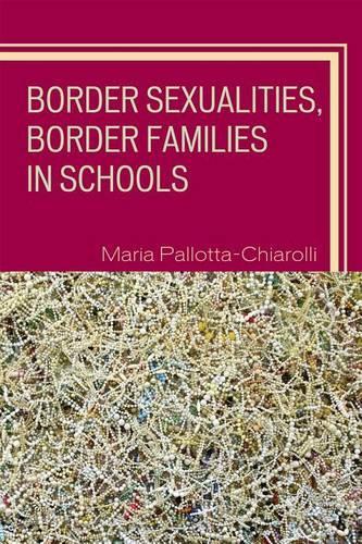 Бумажная книга «Border Sexualities, Border Families in Schools», автор Мария Паллотта-Кьяролли - фото №1