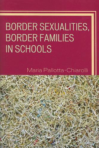Бумажная книга «Border Sexualities, Border Families in Schools», автор Мария Паллотта-Кьяролли - фото №1