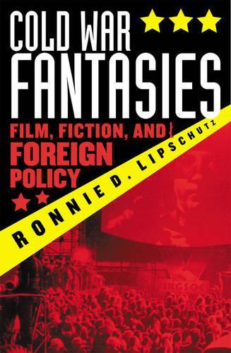 Бумажная книга «Cold War Fantasies: Film, Fiction, and Foreign Policy», автор Ронни Д. Липшутц - фото №1