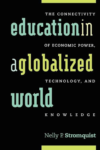 Паперова книга «Education in a Globalized World: The Connectivity of Economic Power, Technology, and Knowledge», автор Неллі П. Стромквіст - фото №1