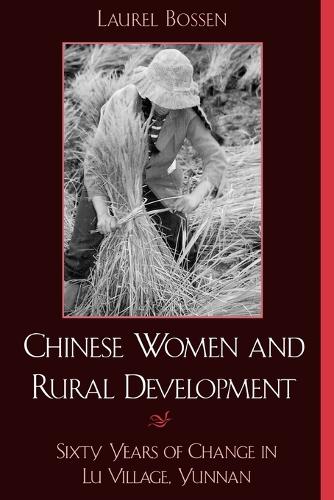 Бумажная книга «Chinese Women and Rural Development: Sixty Years of Change in Lu Village, Yunnan», автор Лорел Боссен - фото №1