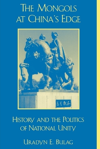 Бумажная книга «The Mongols at China's Edge: History and the Politics of National Unity», автор Урадын Э. Булаг - фото №1