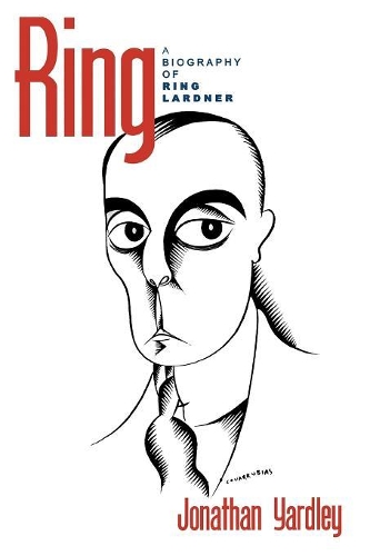 Бумажная книга «Ring: A Biography of Ring Lardner», автор Джонатан Ярдли - фото №1