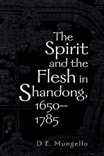 Бумажная книга «The Spirit and the Flesh in Shandong, 1650-1785», автор Д. Э. Мунгелло - фото №1