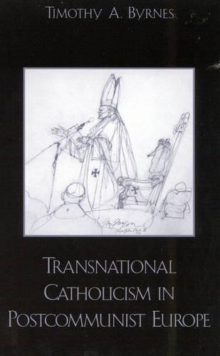 Паперова книга «Transnational Catholicism in Post-Communist Europe», автор Тімоті А. Бірнс - фото №1