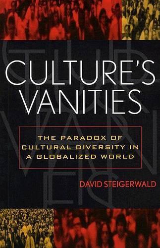 Бумажная книга «Culture's Vanities: The Paradox of Cultural Diversity in a Globalized World», автор Дэвид Штайгервальд - фото №1