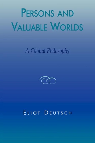 Бумажная книга «Persons and Valuable Worlds: A Global Philosophy», автор Элиот Дойч - фото №1