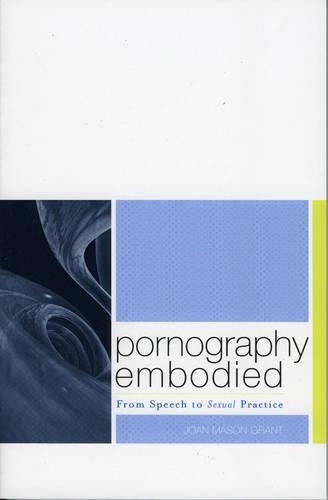 Паперова книга «Pornography Embodied: From Speech to Sexual Practice», автор Джоан Мейсон-Грант - фото №1
