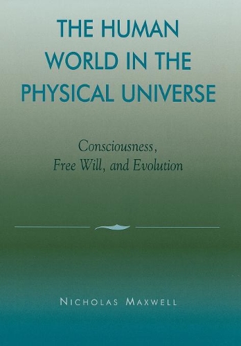 Паперова книга «The Human World in the Physical Universe: Consciousness, Free Will, and Evolution», автор Ніколас Максвелл - фото №1