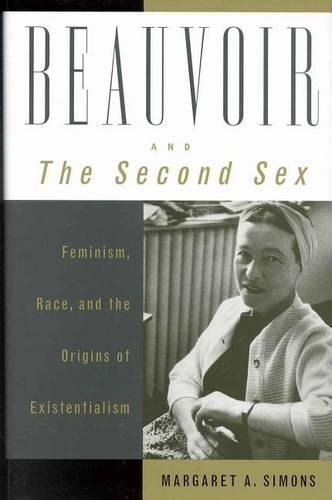 Бумажная книга «Beauvoir and The Second Sex: Feminism, Race, and the Origins of Existentialism», автор Маргарет А. Саймонс - фото №1
