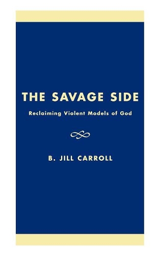 Бумажная книга «The Savage Side: Reclaiming Violent Models of God», автор Джилл Б. Кэрролл - фото №1
