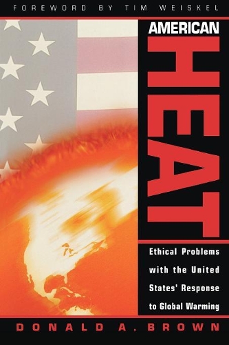 Бумажная книга «American Heat: Ethical Problems with the United States' Response to Global Warming», автор Дональд А. Браун - фото №1