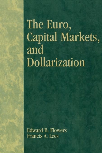 Бумажная книга «The Euro, Capital Markets, and Dollarization», авторов Эдвард Б. Флауэрс, Фрэнсис А. Лис - фото №1