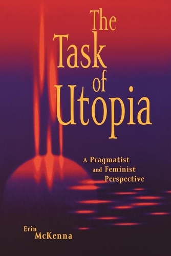 Бумажная книга «The Task of Utopia: A Pragmatist and Feminist Perspective», автор Эрин Маккенна - фото №1